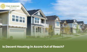 Is Decent Housing in Accra Out of Reach?